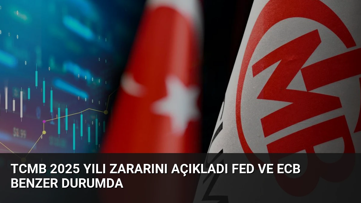 TCMB 2025 Yılı Zararını Açıkladı Fed ve ECB Benzer Durumda