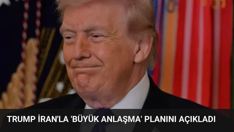 Trump İran’la ‘Büyük Anlaşma’ Planını Açıkladı