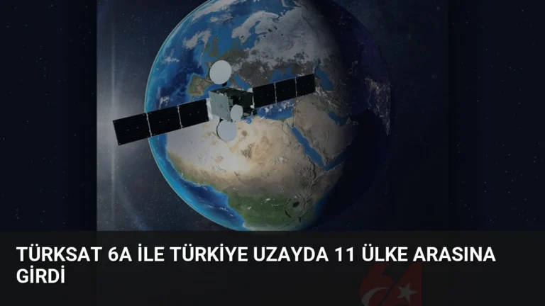 Türksat 6A ile Türkiye Uzayda 11 Ülke Arasına Girdi