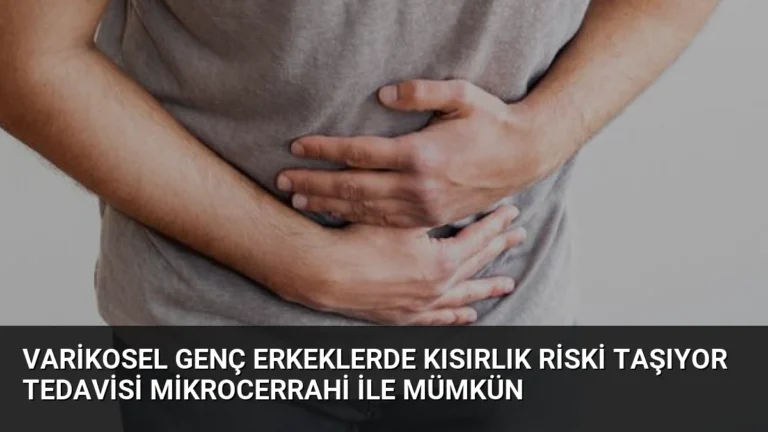Varikosel Genç Erkeklerde Kısırlık Riski Taşıyor Tedavisi Mikrocerrahi ile Mümkün