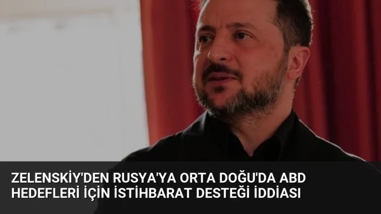 Zelenskiy’den Rusya’ya Orta Doğu’da ABD Hedefleri İçin İstihbarat Desteği İddiası