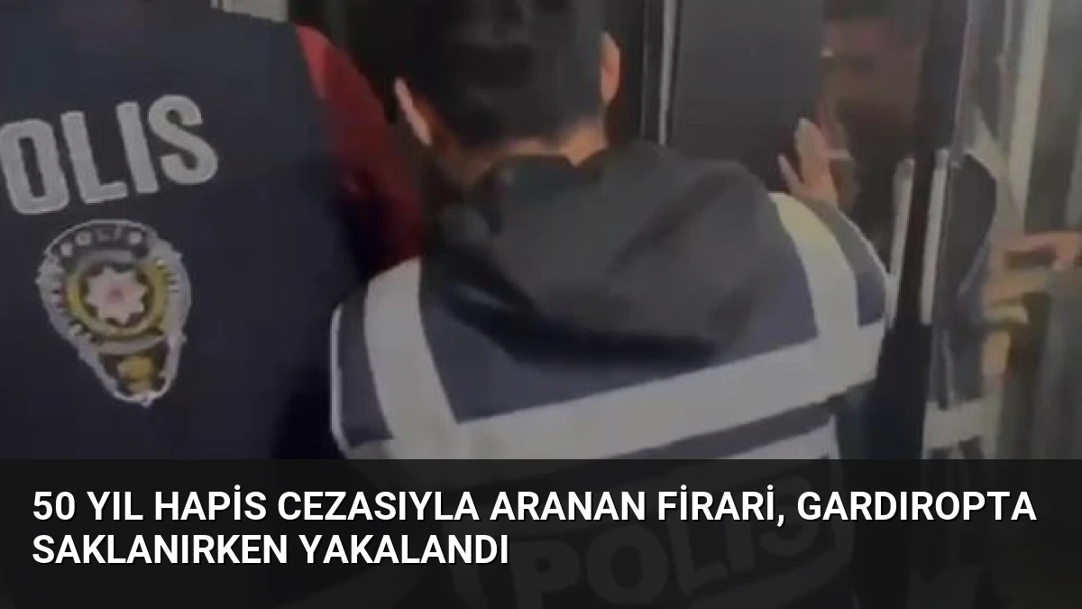 50 Yıl Hapis Cezasıyla Aranan Firari, Gardıropta Saklanırken Yakalandı