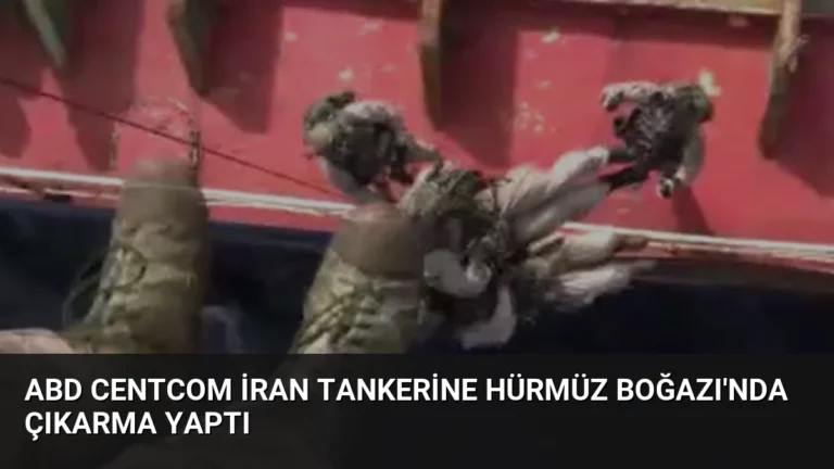 ABD CENTCOM İran Tankerine Hürmüz Boğazı’nda Çıkarma Yaptı