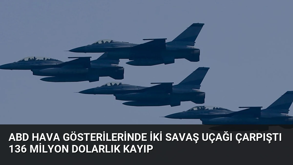 ABD Hava Gösterilerinde İki Savaş Uçağı Çarpıştı 136 Milyon Dolarlık Kayıp