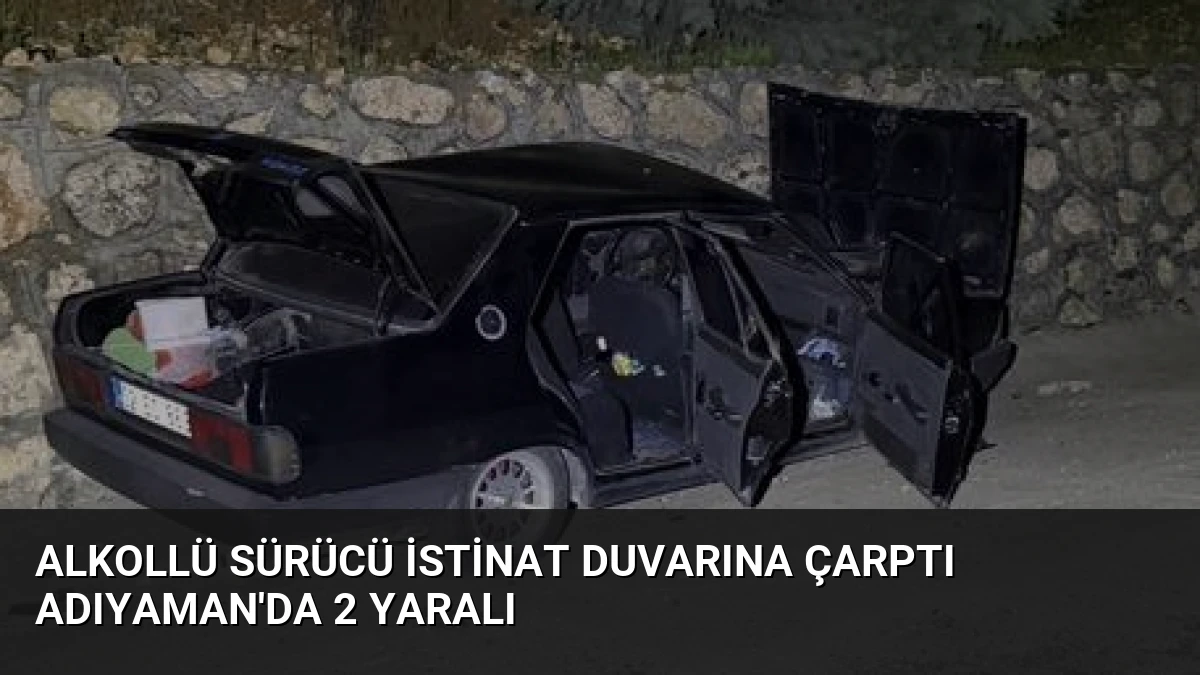 Alkollü Sürücü İstinat Duvarına Çarptı Adıyaman’da 2 Yaralı