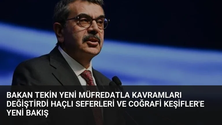Bakan Tekin yeni müfredatla kavramları değiştirdi Haçlı Seferleri ve Coğrafi Keşifler’e yeni bakış