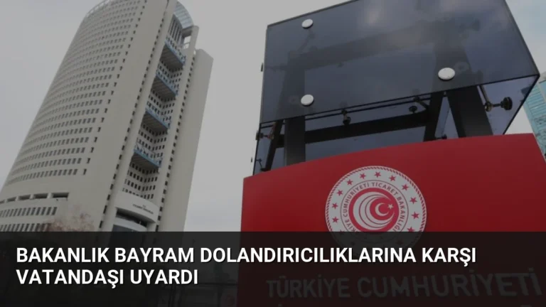 Bakanlık Bayram Dolandırıcılıklarına Karşı Vatandaşı Uyardı