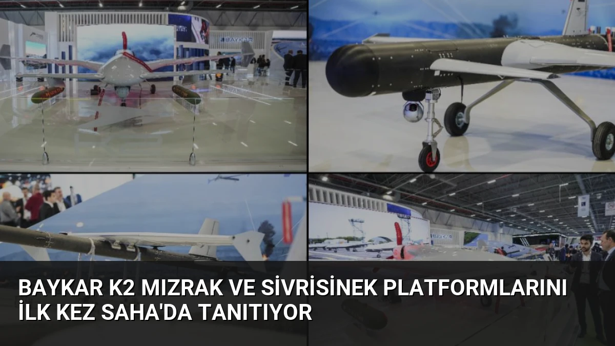 Baykar K2 Mızrak ve Sivrisinek Platformlarını İlk Kez SAHA’da Tanıtıyor