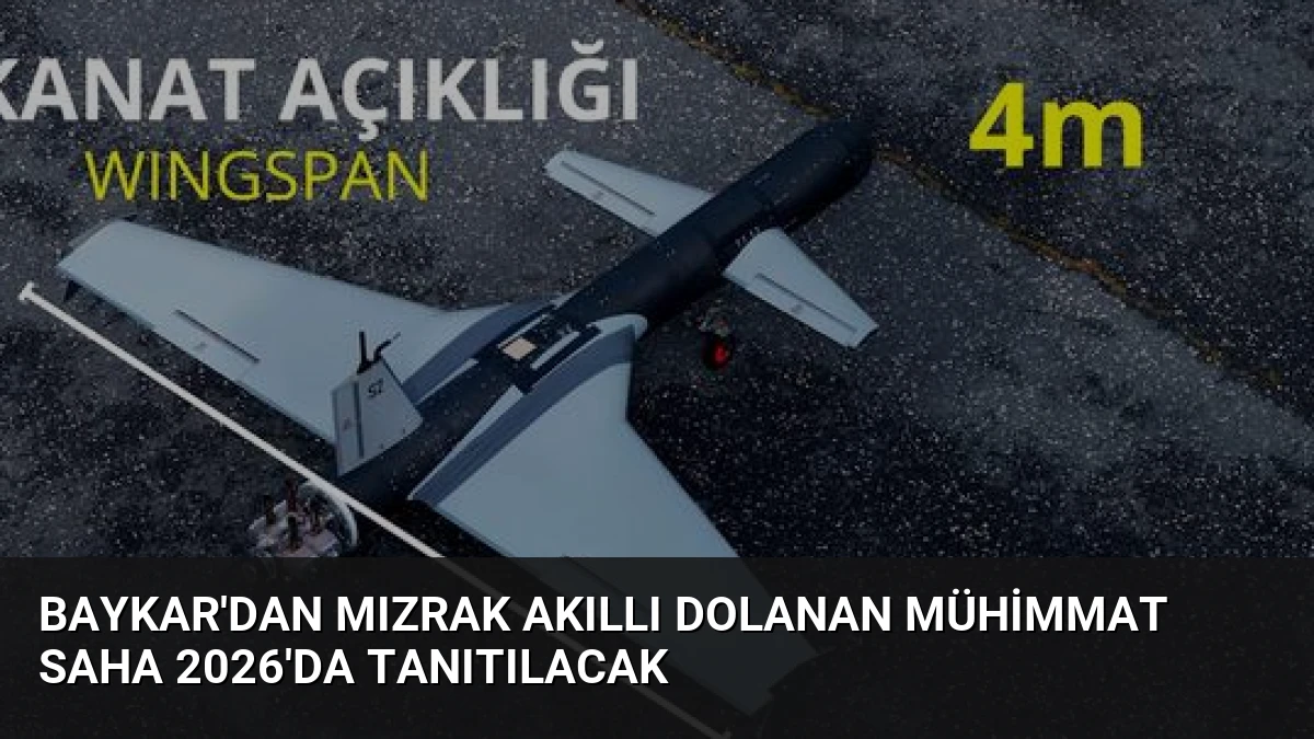 Baykar’dan Mızrak Akıllı Dolanan Mühimmat SAHA 2026’da Tanıtılacak