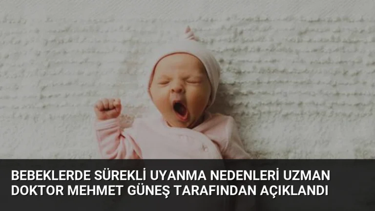 Bebeklerde Sürekli Uyanma Nedenleri Uzman Doktor Mehmet Güneş Tarafından Açıklandı