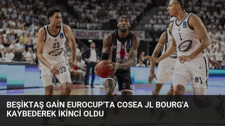 Beşiktaş GAİN EuroCup’ta Cosea JL Bourg’a Kaybederek İkinci Oldu