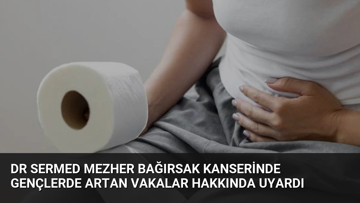 Dr Sermed Mezher Bağırsak Kanserinde Gençlerde Artan Vakalar Hakkında Uyardı