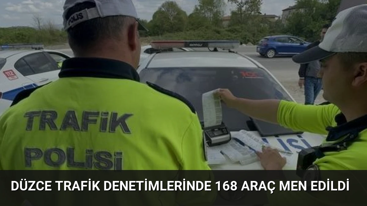 Düzce Trafik Denetimlerinde 168 Araç Men Edildi