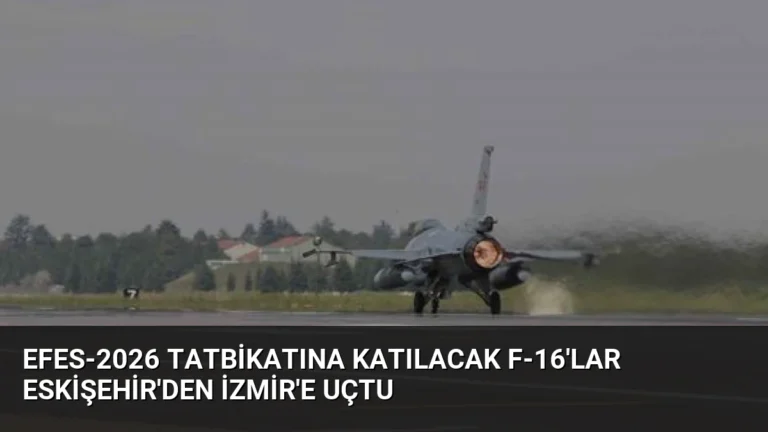 Efes-2026 Tatbikatına Katılacak F-16’lar Eskişehir’den İzmir’e Uçtu