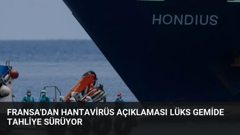 Fransa’dan Hantavirüs Açıklaması Lüks Gemide Tahliye Sürüyor