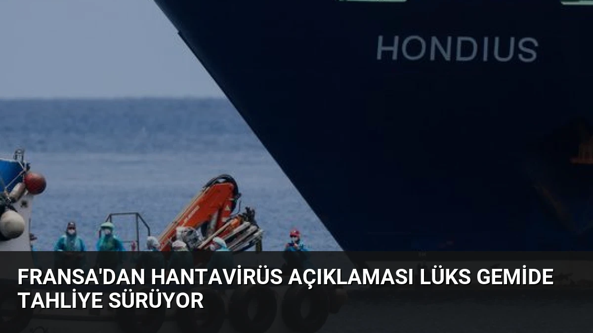 Fransa’dan Hantavirüs Açıklaması Lüks Gemide Tahliye Sürüyor