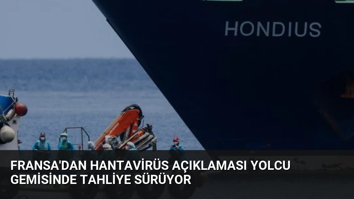 Fransa’dan Hantavirüs Açıklaması Yolcu Gemisinde Tahliye Sürüyor