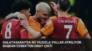 Galatasaray’da İki Yıldızla Yollar Ayrılıyor Başkan Özbek’ten Onay Çıktı