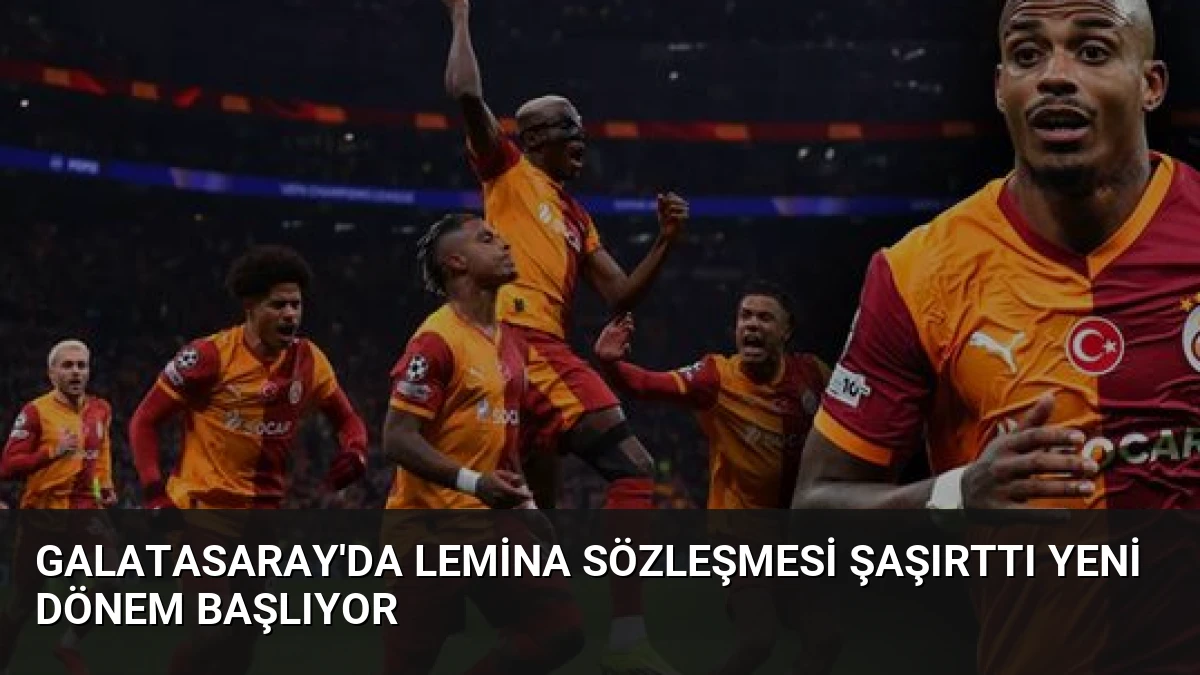 Galatasaray’da Lemina Sözleşmesi Şaşırttı Yeni Dönem Başlıyor