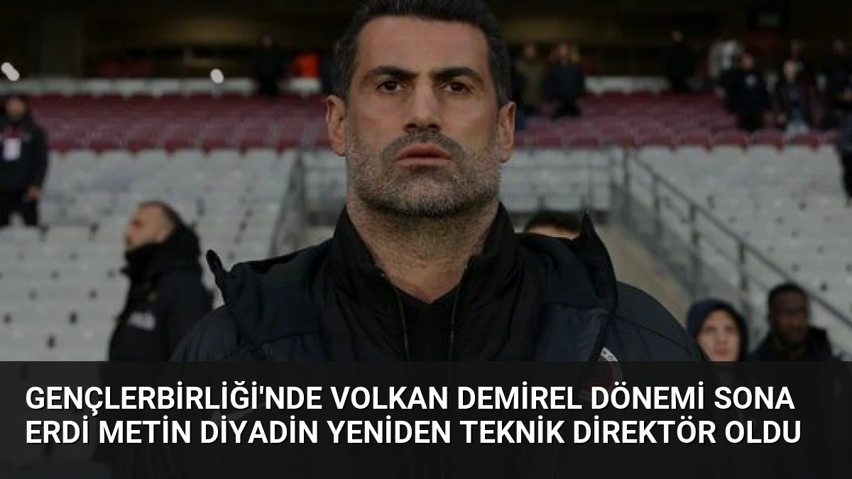 Gençlerbirliği’nde Volkan Demirel Dönemi Sona Erdi Metin Diyadin Yeniden Teknik Direktör Oldu