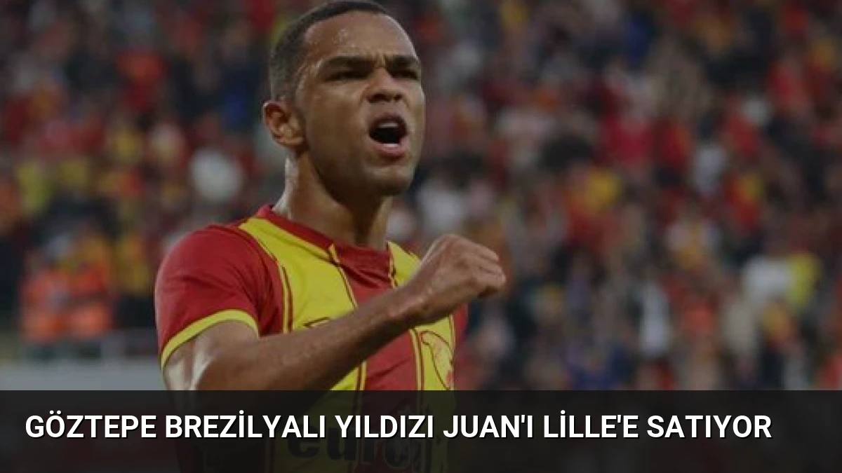 Göztepe Brezilyalı Yıldızı Juan’ı Lille’e Satıyor