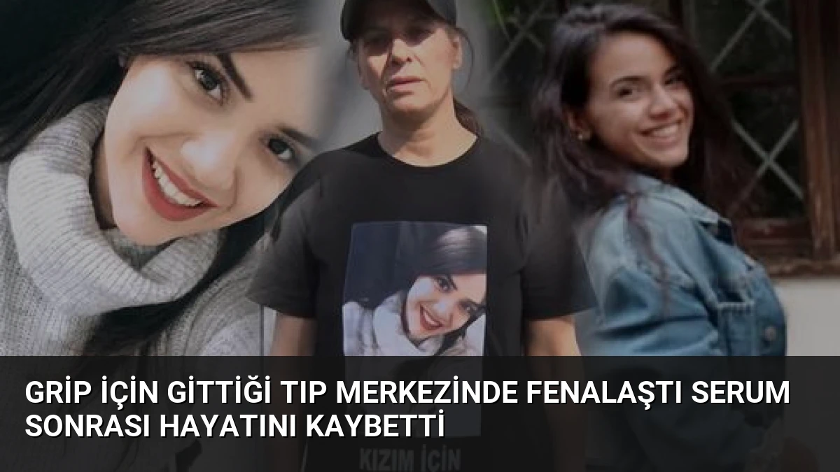 Grip İçin Gittiği Tıp Merkezinde Fenalaştı Serum Sonrası Hayatını Kaybetti