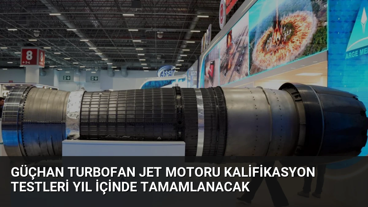 Güçhan Turbofan Jet Motoru Kalifikasyon Testleri Yıl İçinde Tamamlanacak