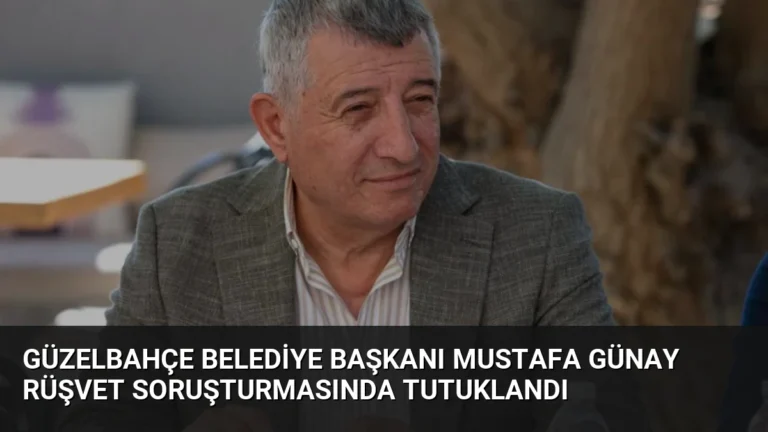Güzelbahçe Belediye Başkanı Mustafa Günay Rüşvet Soruşturmasında Tutuklandı