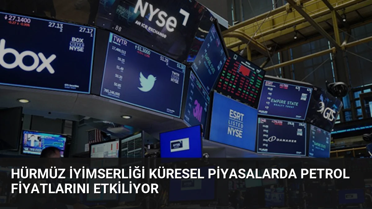 Hürmüz İyimserliği Küresel Piyasalarda Petrol Fiyatlarını Etkiliyor