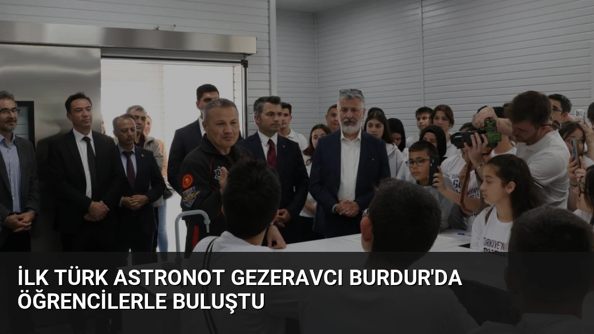 İlk Türk Astronot Gezeravcı Burdur’da Öğrencilerle Buluştu