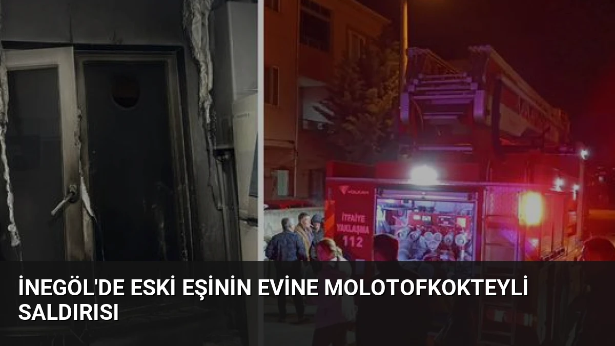 İnegöl’de Eski Eşinin Evine Molotofkokteyli Saldırısı
