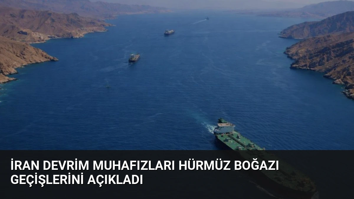 İran Devrim Muhafızları Hürmüz Boğazı Geçişlerini Açıkladı