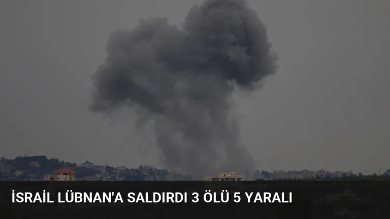 İsrail Lübnan’a Saldırdı 3 Ölü 5 Yaralı