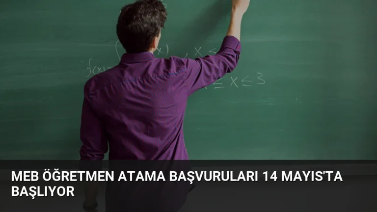 MEB Öğretmen Atama Başvuruları 14 Mayıs’ta Başlıyor