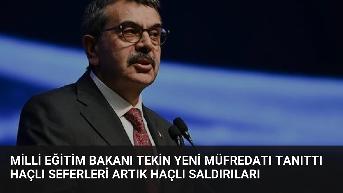 Milli Eğitim Bakanı Tekin Yeni Müfredatı Tanıttı Haçlı Seferleri Artık Haçlı Saldırıları