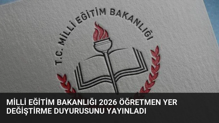 Milli Eğitim Bakanlığı 2026 Öğretmen Yer Değiştirme Duyurusunu Yayınladı