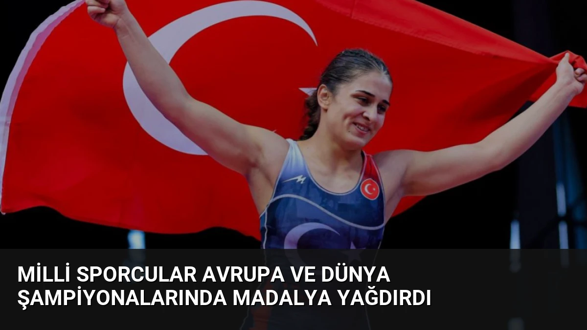 Milli Sporcular Avrupa ve Dünya Şampiyonalarında Madalya Yağdırdı