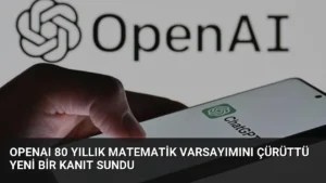OpenAI 80 Yıllık Matematik Varsayımını Çürüttü Yeni Bir Kanıt Sundu
