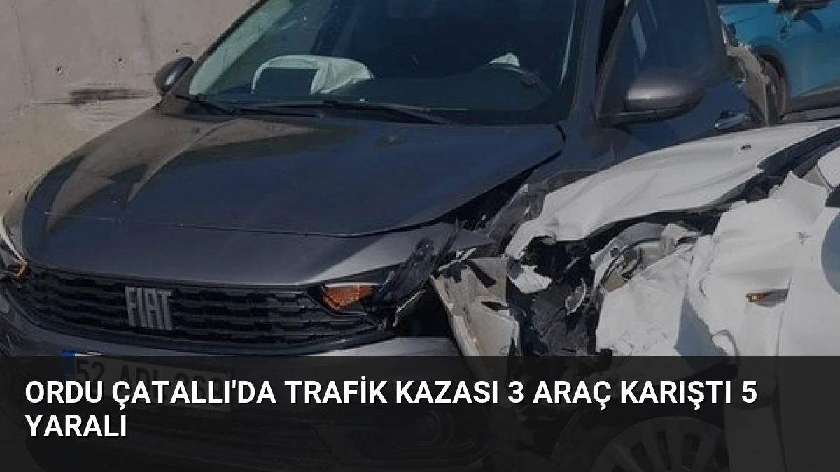 Ordu Çatallı’da Trafik Kazası 3 Araç Karıştı 5 Yaralı