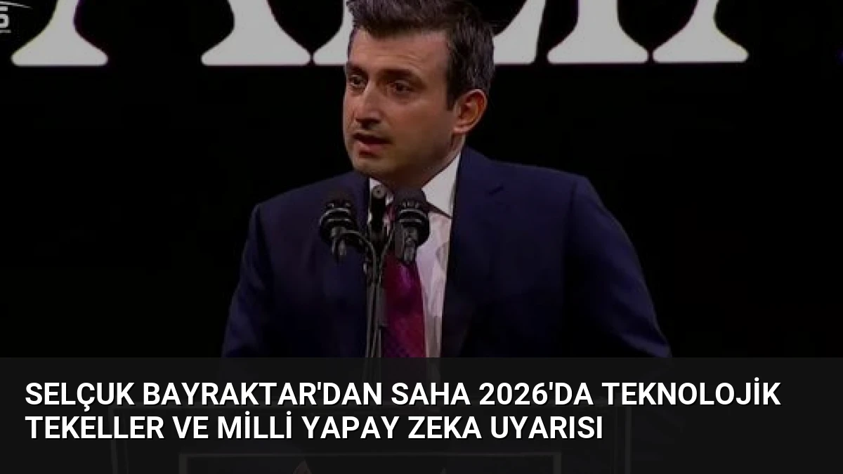 Selçuk Bayraktar’dan SAHA 2026’da Teknolojik Tekeller ve Milli Yapay Zeka Uyarısı