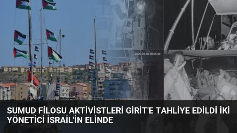 Sumud Filosu Aktivistleri Girit’e Tahliye Edildi İki Yönetici İsrail’in Elinde