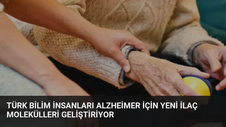 Türk Bilim İnsanları Alzheimer İçin Yeni İlaç Molekülleri Geliştiriyor