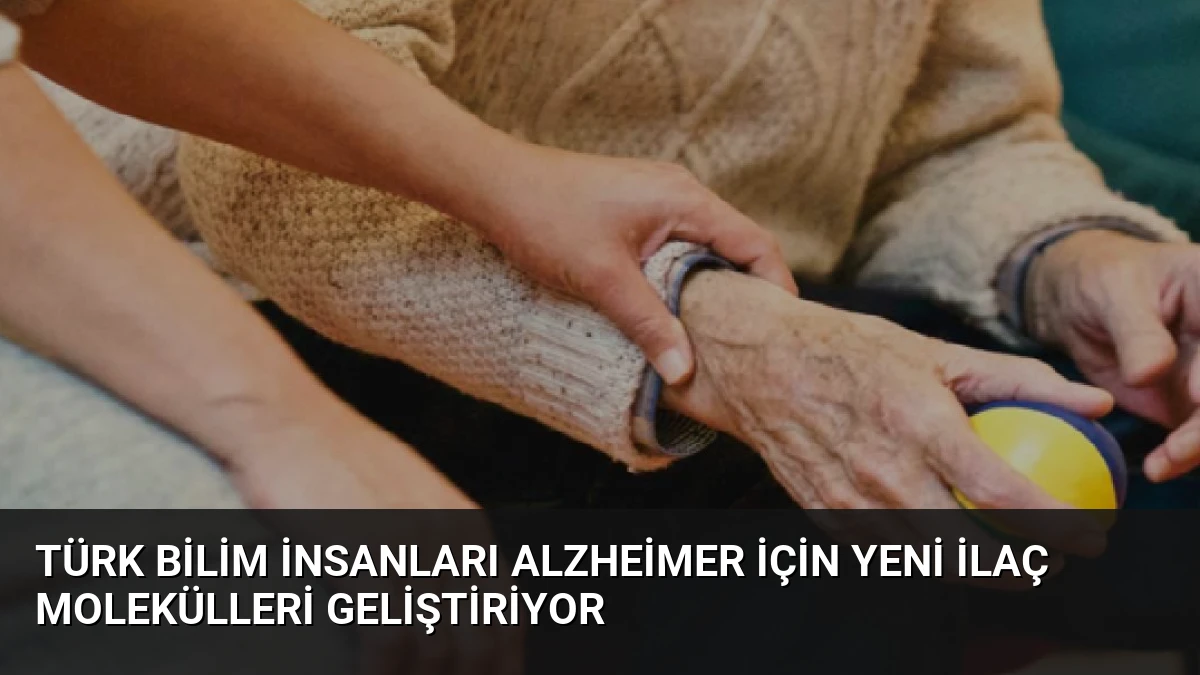 Türk Bilim İnsanları Alzheimer İçin Yeni İlaç Molekülleri Geliştiriyor