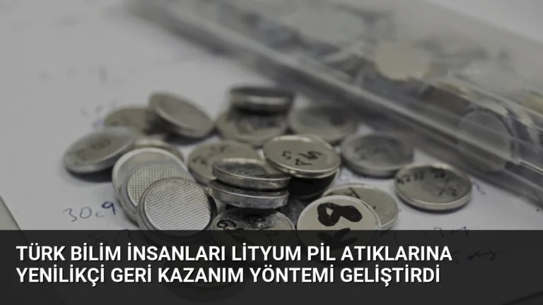 Türk Bilim İnsanları Lityum Pil Atıklarına Yenilikçi Geri Kazanım Yöntemi Geliştirdi