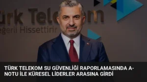 Türk Telekom Su Güvenliği Raporlamasında A- Notu ile Küresel Liderler Arasına Girdi
