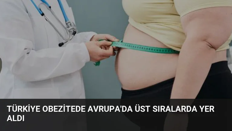 Türkiye Obezitede Avrupa’da Üst Sıralarda Yer Aldı