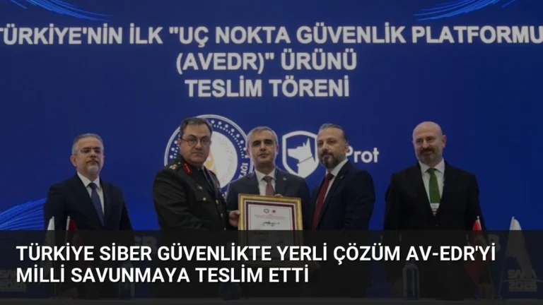 Türkiye Siber Güvenlikte Yerli Çözüm AV-EDR’yi Milli Savunmaya Teslim Etti