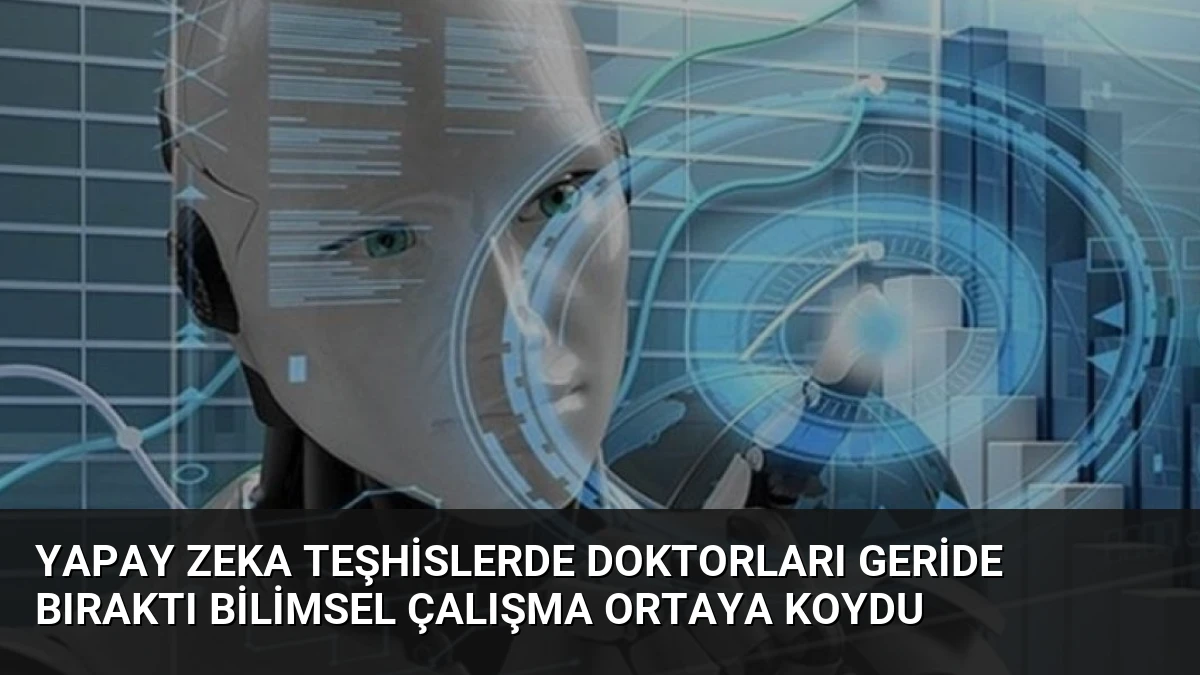 Yapay Zeka Teşhislerde Doktorları Geride Bıraktı Bilimsel Çalışma Ortaya Koydu