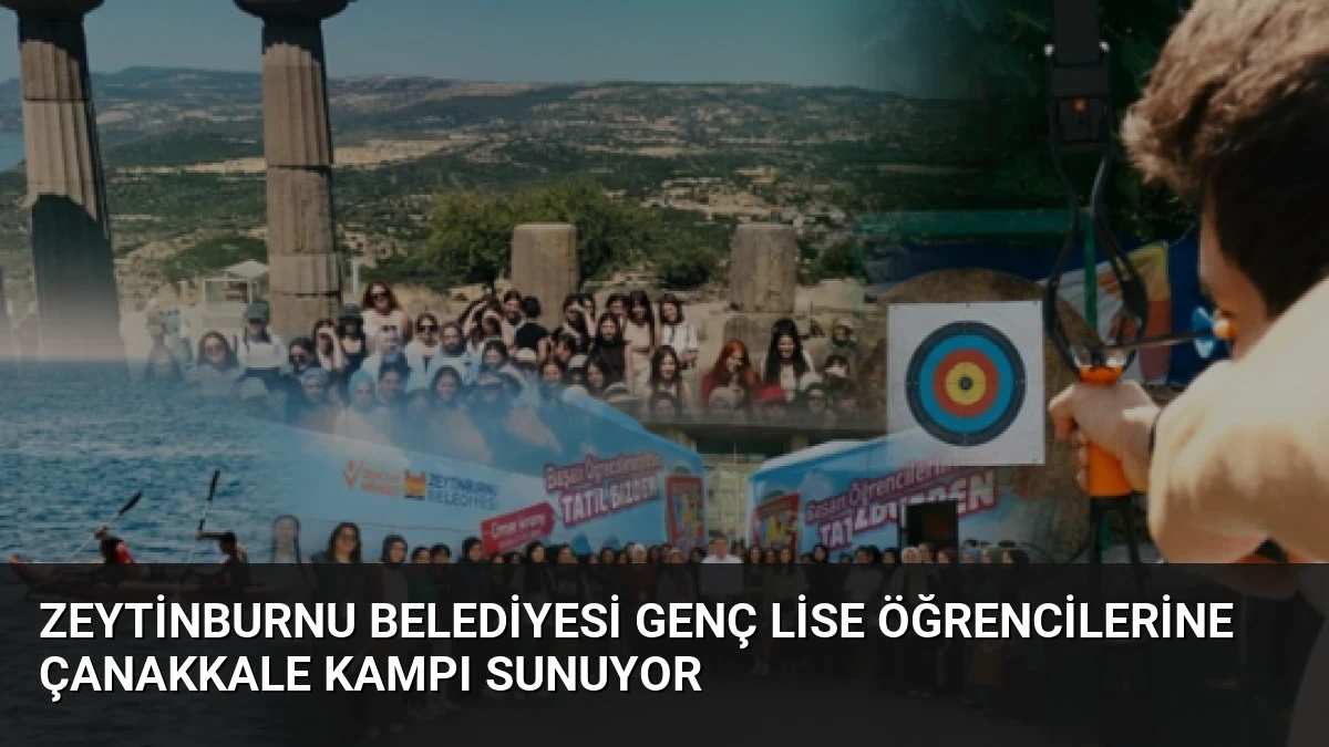 Zeytinburnu Belediyesi Genç Lise Öğrencilerine Çanakkale Kampı Sunuyor