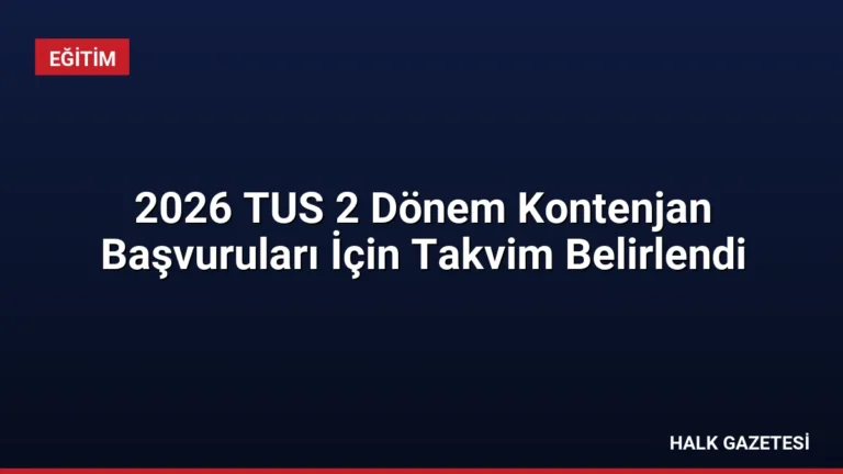 2026 TUS 2 Dönem Kontenjan Başvuruları İçin Takvim Belirlendi